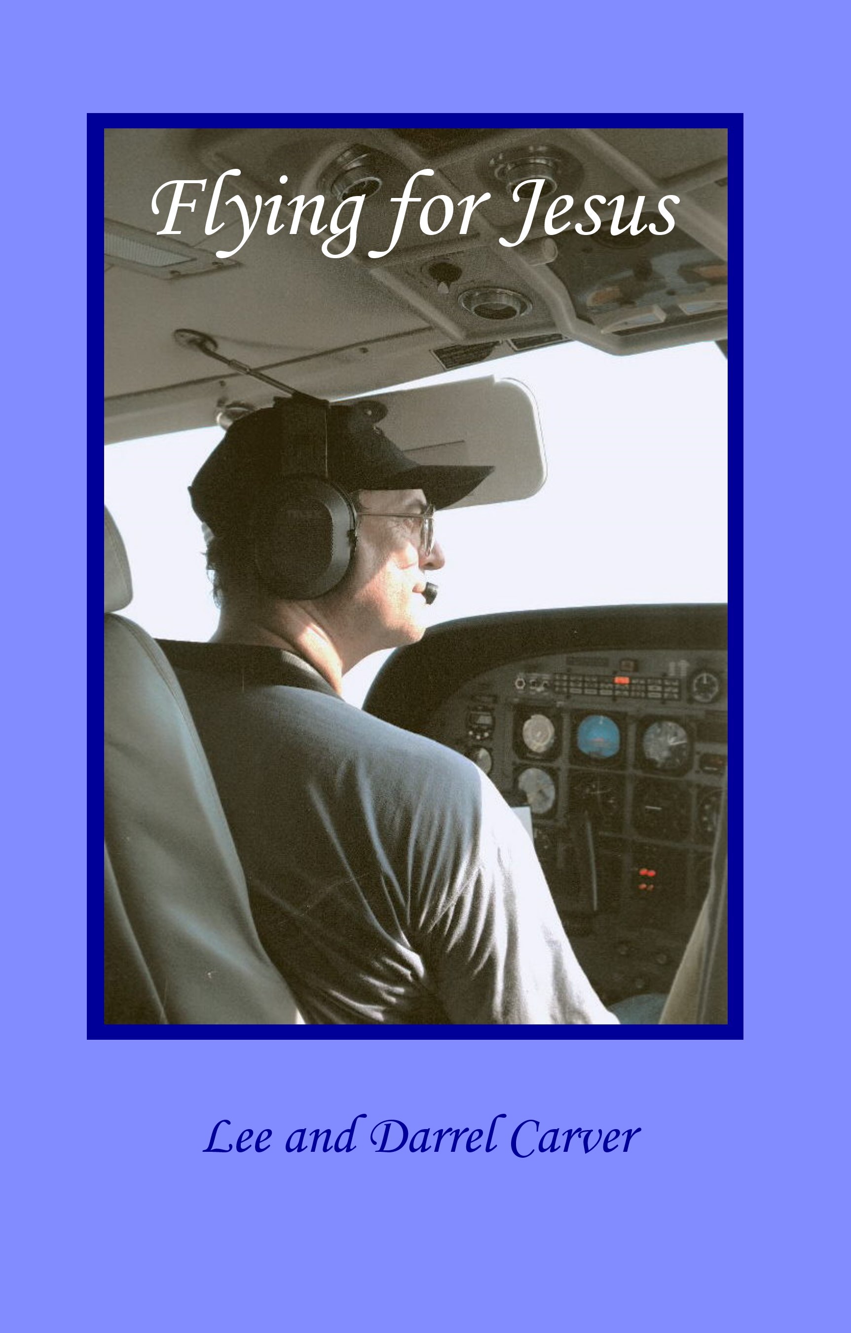 Cover of Flying for Jesus by Lee and Darrel Carver